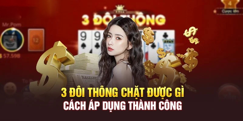 3 đôi thông chặt được gì