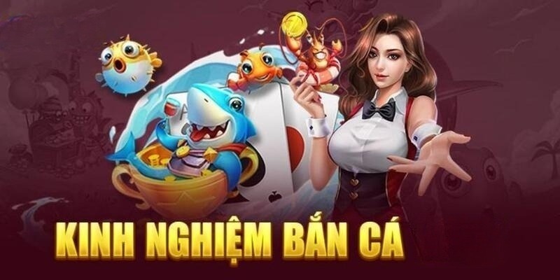 Mẹo bắn cá luôn thắng bằng cách bắn ria