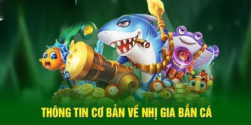 Vài nét sơ lược về TP Bắn Cá Nhị Gia