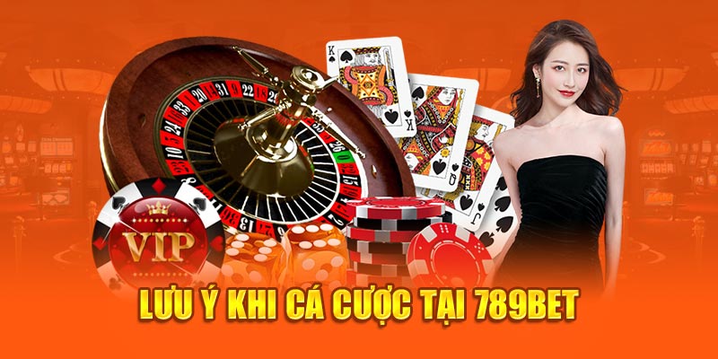 Lưu ý khi cá cược tại 789bet